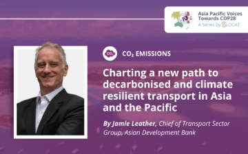 Charting a new path to decarbonised and climate resilient transport in Asia and the Pacific